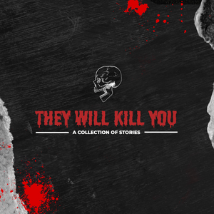 They Will Kill You E-Book: A Collection of Stories